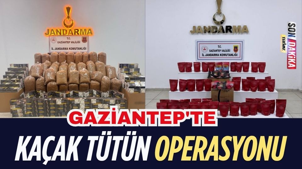 Gaziantep'te Kaçak Tütün Operasyonu