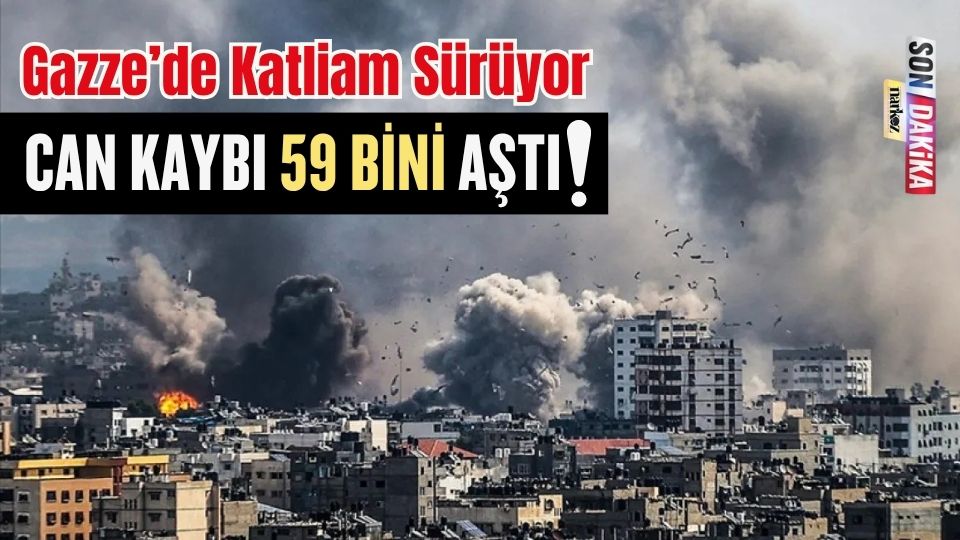 Gazze’de Katliam Sürüyor: Can Kaybı 59 Bini Aştı!