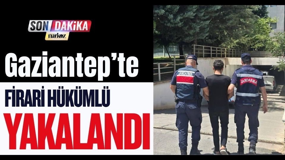 Gaziantep’te Firari Hükümlü Yakalandı