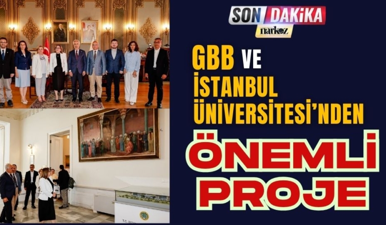 GBB ve İstanbul Üniversitesi'nden Önemli Proje