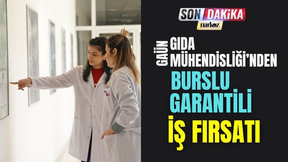 GAÜN Gıda Mühendisliği'nden Burslu Garantili İş Fırsatı