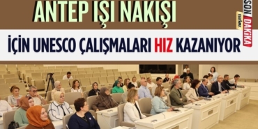 "Antep İşi Nakışı" İçin UNESCO Çalışmaları Hız Kazanıyor
