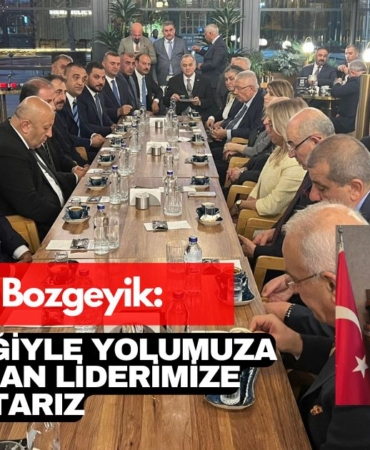 Mustafa Bozgeyik: Bilgeliğiyle Yolumuza Işık Tutan Liderimize Minnettarız