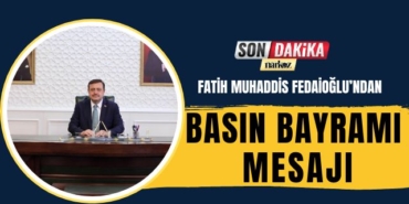 Fedaioğlu’ndan Basın Bayramı Mesajı