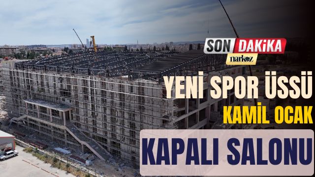 Yeni Spor Üssü: Kamil Ocak Kapalı Salonu