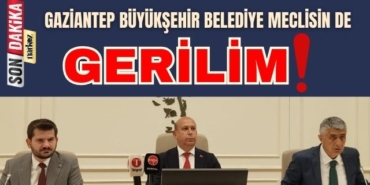 Gaziantep Büyükşehir Belediye Meclisin de Gerilim!