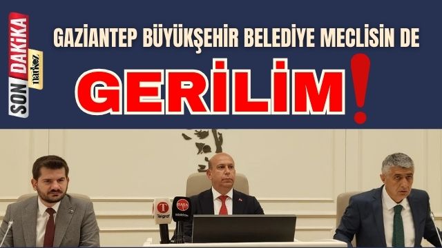 Gaziantep Büyükşehir Belediye Meclisin de Gerilim!