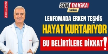 Lenfomada Erken Teşhis Hayat Kurtarıyor: Bu Belirtilere Dikkat!