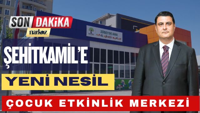 Şehitkamil’e Yeni Nesil Çocuk Etkinlik Merkezi