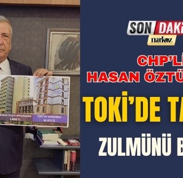 CHP’li Öztürkmen: TOKİ’de Taksit Zulmünü Bitirin
