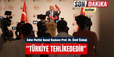 Ümit Özdağ: “Türkiye Tehlikededir"