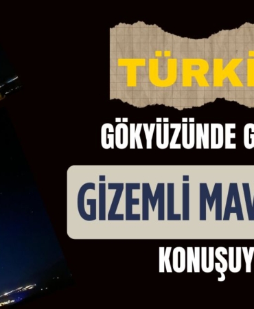 Türkiye Gökyüzünde Görülen Gizemli Mavi Cismi Konuşuyor