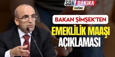 Bakan Şimşek’ten Emeklilik Maaşı Hakkında Açıklama