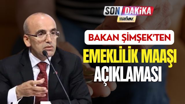 Bakan Şimşek’ten Emeklilik Maaşı Hakkında Açıklama