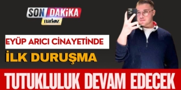 Eyüp Arıcı Cinayetinde İlk Duruşma: Tutukluluk Devam Edecek