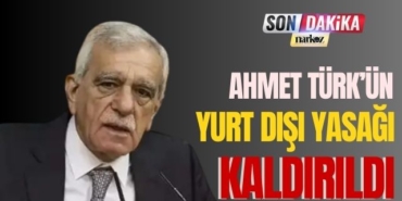 Ahmet Türk'ün Yurt Dışı Yasağı Kaldırıldı