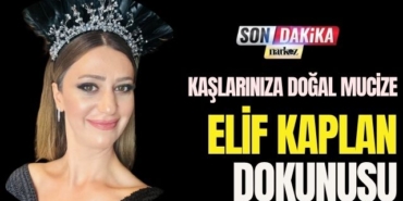 Kaşlarınıza Doğal Mucize, Elif Kaplan Dokunuşu