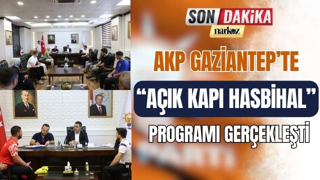 AKP Gaziantep' te ''Açık Kapı Hasbihal'' Programı Gerçekleşt