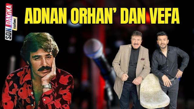 Adnan Orhan' dan Vefa