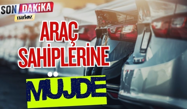 Araç Sahiplerine Müjde