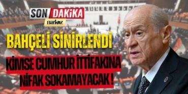 Bahçelli Sinirlendi Kimse Cumhur İttifakına Nifak Sokamayacak!