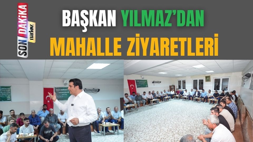 Başkan Yılmaz' dan Mahalle Ziyaretleri