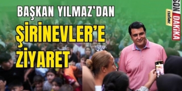 Başkan Yılmaz' dan Şirinevler' e Ziyaret
