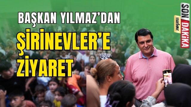 Başkan Yılmaz' dan Şirinevler' e Ziyaret