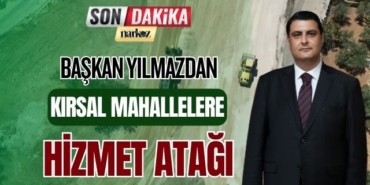 Başkan Yılmaz'dan Kırsal Mahallelere Hizmet Atağı