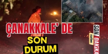 Çanakkale' de Son Durum