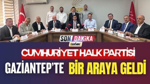 Cumhuriyet Halk Partisi Gaziantep' te Bir Araya Geldi
