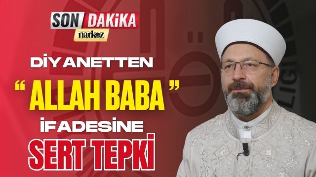 Diyanette ''Allah Baba'' İfadesine Sert Tepki