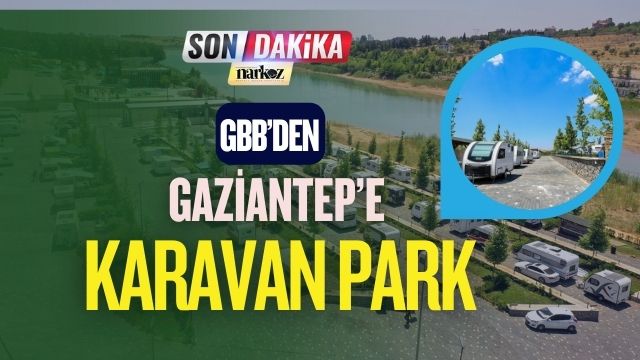 GBB' den Gaziantep' e Karavan Park