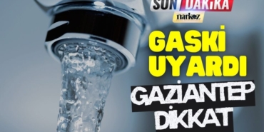 Gaski Uyardı Gaziantep Dikkat!