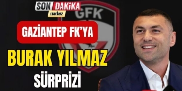 Gaziantep FK' ya Burak Yılmaz Sürprizi