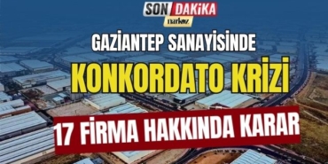 Gaziantep Sanayisinde Konkordato Krizi