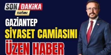 Gaziantep Siyaset Camiasını Üzen Haber