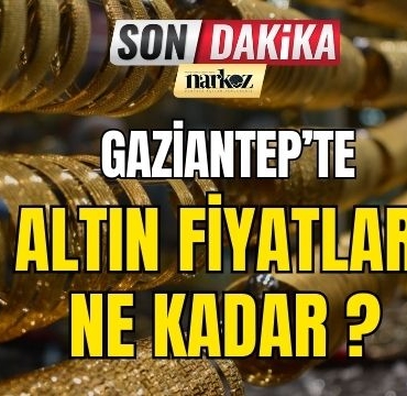 Gaziantep' te Altın Fiyatları Ne Kadar?