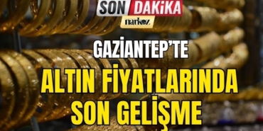 Gaziantep' te Altın Fiyatlarında Son Gelişme