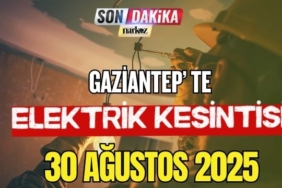 Gaziantep' te Elektrik Kesintisi! 30 Ağustos 2025