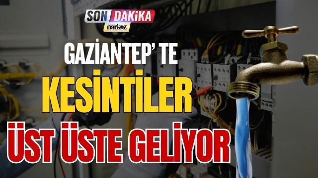 Gaziantep' te Kesintiler Üste Üste Geliyor