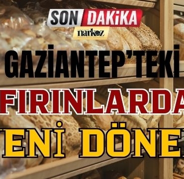 Gaziantep' teki Fırınlarda Yeni Dönem