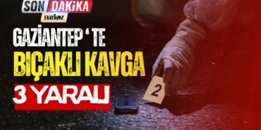 Gaziantep'te Bıçaklı Kavga 3 Yaralı