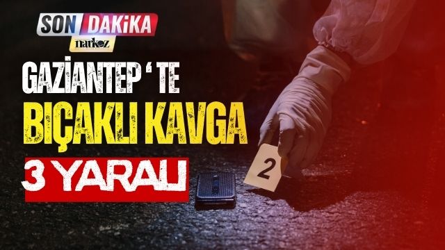 Gaziantep'te Bıçaklı Kavga 3 Yaralı