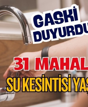 Gaziantep'te 31 Mahallede Su kesintisi Yaşanacak