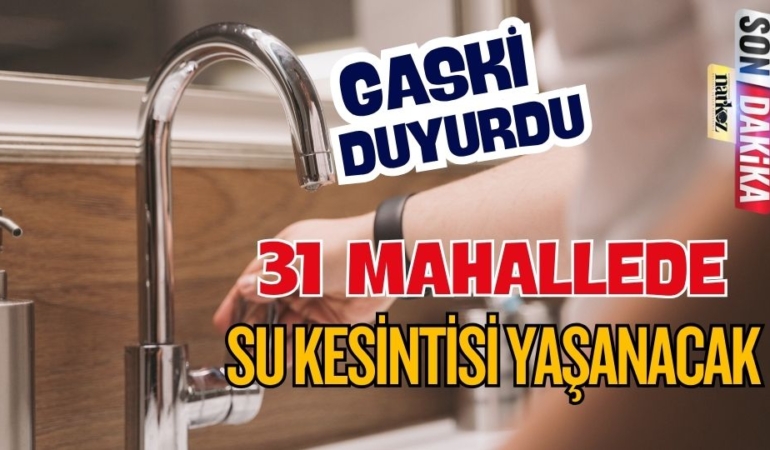 Gaziantep'te 31 Mahallede Su kesintisi Yaşanacak