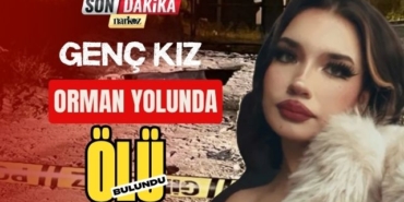 Genç Kız Orman Yolunda Ölü Bulundu