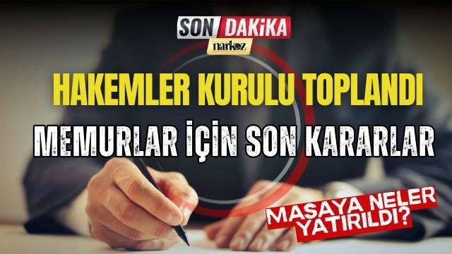 Hakemler Kurulu Toplandı! Memurlar İçin Son Kararlar