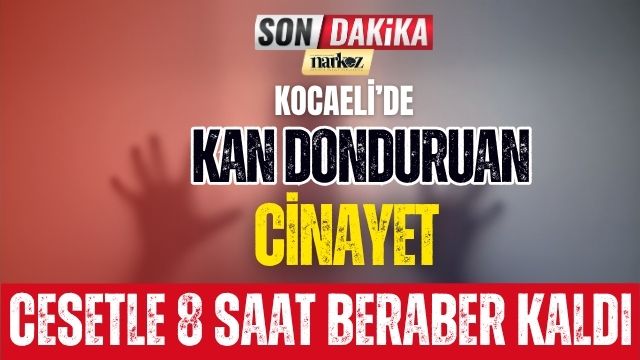 Kocaeli' de Kan Donduran Cinayet