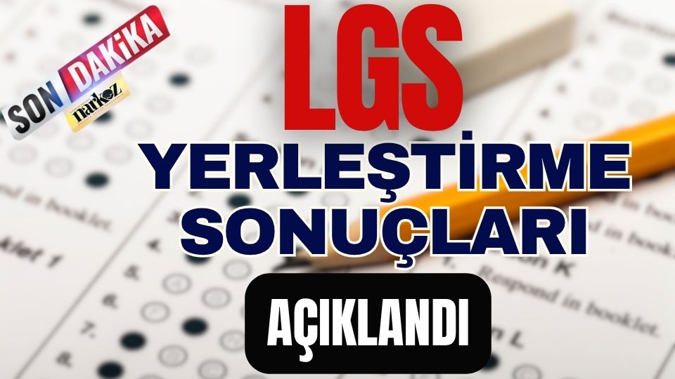 LGS Yerleştirme Sonuçları Açıklandı